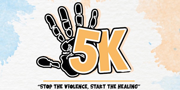5K Walk/Run “Stop The Violence, Start The Healing” & Health Fair