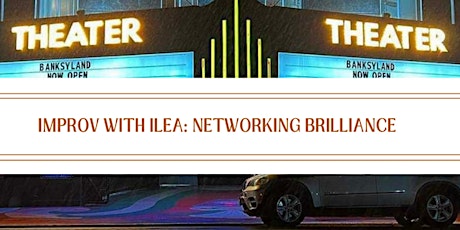 Improv with ILEA: Networking Brilliance