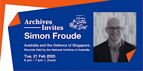 Archives Invites: Simon Froude – Australia and the Defence of Singapore