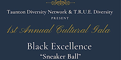 1st Annual Cultural Gala:Black Excellence "Sneaker Ball"