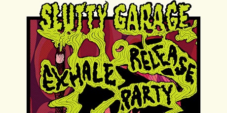 Slutty Garage: Exhale Release Party