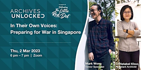 Archives Unlocked: In Their Own Voices – Preparing for War in Singapore