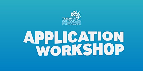 Teach For Australia -  Application Workshop
