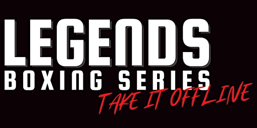 Legends Boxing Series 2 - Take It Offline