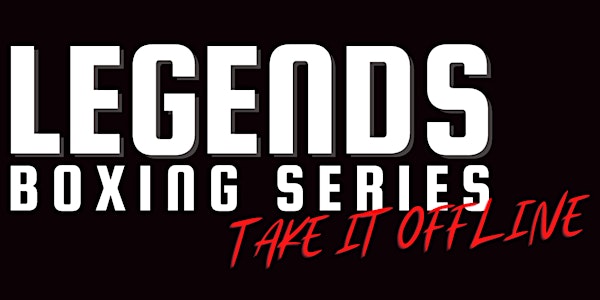 Legends Boxing Series 2 - Take It Offline