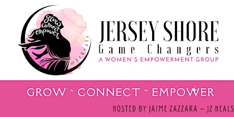 Jersey Shore Game Changers ~ a Women's Empowerment? Networking Group