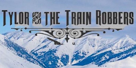 Tylor & the Train Robbers - Live Saturday Night in Ketchum, Idaho!