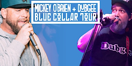 Mickey O'brien and Dubgee Blue Collar Tour