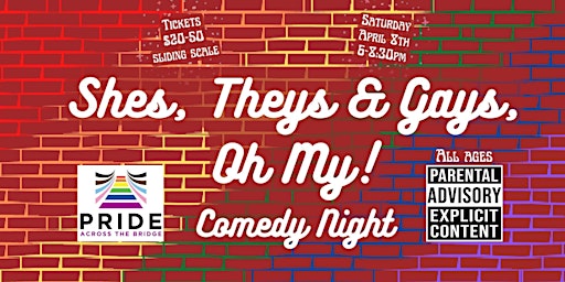 Shes, Theys & Gays, Oh My! Comedy Night