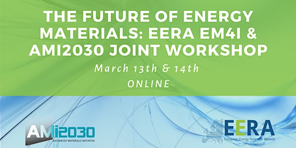 The Future of Energy Materials: EERA EM4I and AMI2030 Joint Workshop