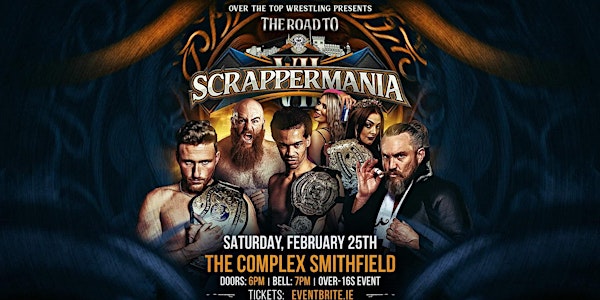 Over The Top Wrestling Presents " The Road To ScrapperMania" Dublin