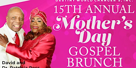 Destiny World Changer's Inc. 15th Annual Mother's Day Gospel Brunch