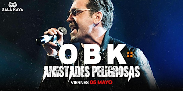 Concierto de OBK y Amistades Peligrosas - Sala Kaya (Madrid)