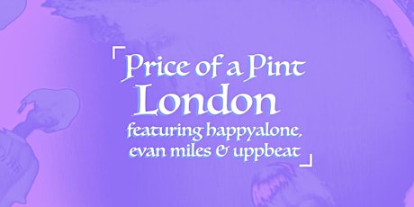 Happyalone, Evan Miles & Uppbeat - The Price of a Pint Tour - primary image