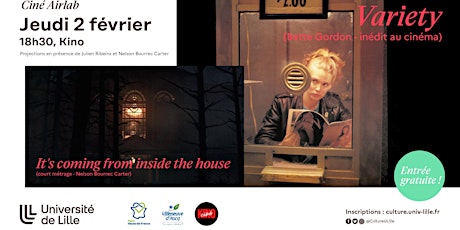 SOIRÉE CINÉMA : VARIETY ET IT'S COMING FROM INSIDE THE HOUSE