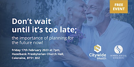 Don’t wait until it’s too late; the importance of planning for the future