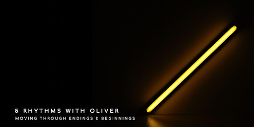 5 Rhythms Dance with Oliver ~ Moving through Endings & Beginnings