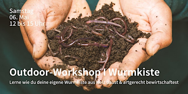 Outdoor-Workshop I Wir bauen & befüllen eine Wurmkiste!
