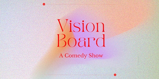 Vision Board: A Comedy Show