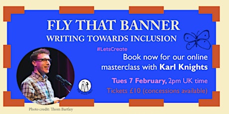 Fly that Banner: Writing Towards Inclusion. A Masterclass with Karl Knights