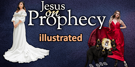 Jesus on Prophecy - Illustrated!!