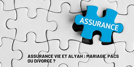 Assurance vie et Alya : Mariage, Pacs ou divorce ?