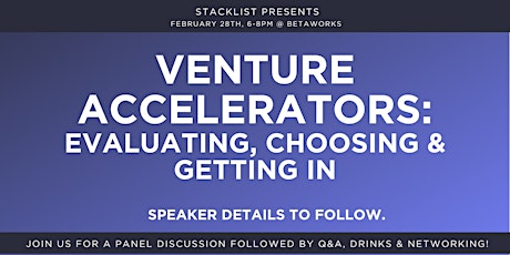 Venture Accelerators: Evaluating, Choosing & Getting In