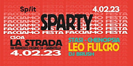 SPARTY - facciamo festa con Leo Fulcro, Stasi, Chenopsia