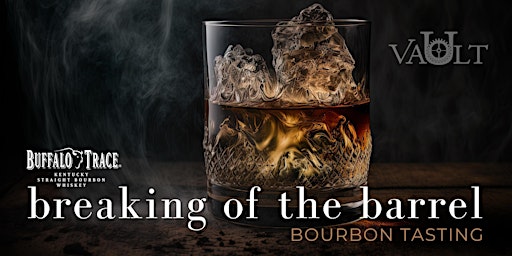 Buffalo Trace Bourbon Tasting "The Breaking of the Barrel"