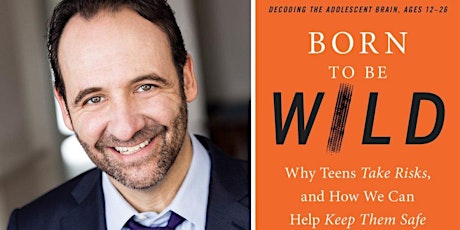 (M-A) Born to Be Wild: Why Teens Take Risks, and How We Can Help Keep Them Safe primary image