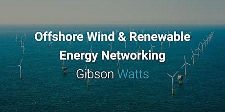 Offshore Wind & Renewable Energy Networking - Gibson Watts