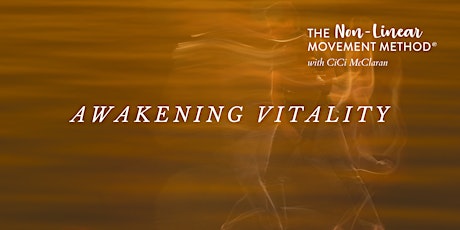 Awakening Vitality - The Non-Linear Movement Method®