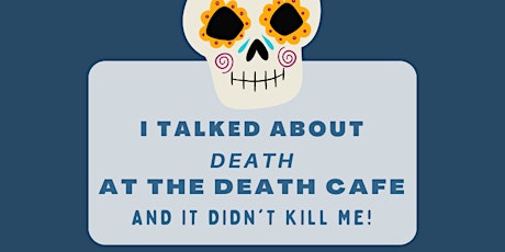 Virtual Death Cafe: an opportunity to discuss our inevitable mortality primary image