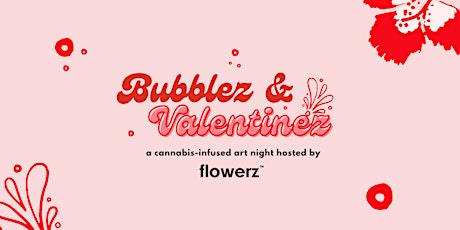 Valentinez Day Weekend FREE Art Night at flowerz - a Cannabis Boutique