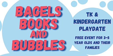 Bagels, Books and Bubbles: Kindergarten and TK Playdate