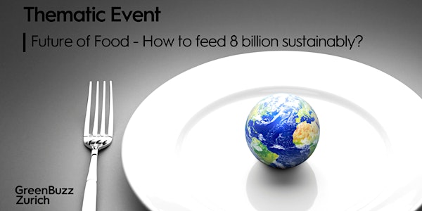 Thematic Event: Future of Food - How to feed 8 billion sustainably?