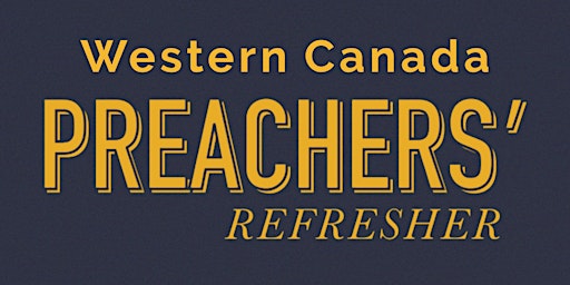Immagine principale di Western Canada Preachers' Refresher 2024 