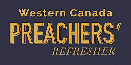Western Canada Preachers' Refresher 2023