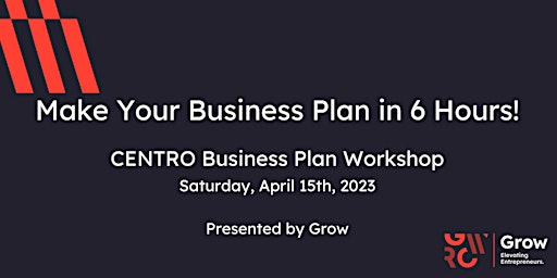 CENTRO Business Plan Workshop with Grow - April 15th, 2023