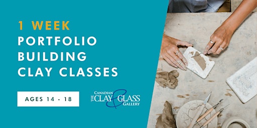 1 Week Portfolio Building Clay Classes for ages 14-18