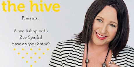 The Hive Workshop with Zoe Sparks - SHINE'ing Each and Every Day! primary image