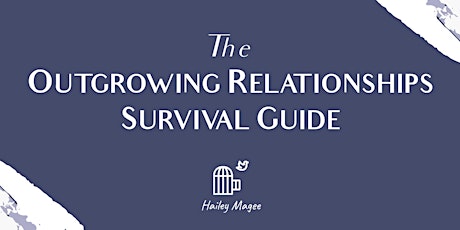 The Outgrowing Relationships Survival Guide