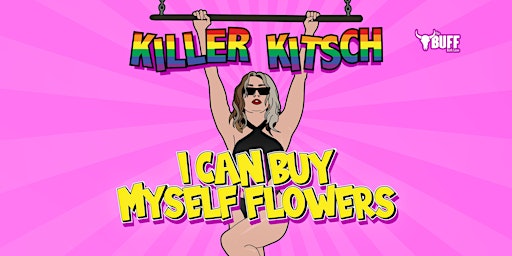 Killer Kitsch - I Can Buy Myself Flowers - Anti-Valentines Party