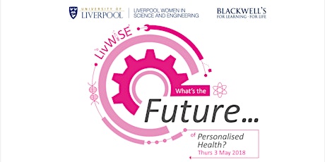 Rescheduled Thurs 3 May 2018: LivWiSE "What's the Future of Personalised Health?" Panel discussion primary image