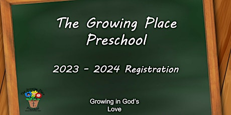 The Growing Place Preschool Registration 2023-2024