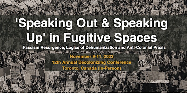XII Decolonizing Conference: Speaking Out & Speaking Up in Fugitive Spaces