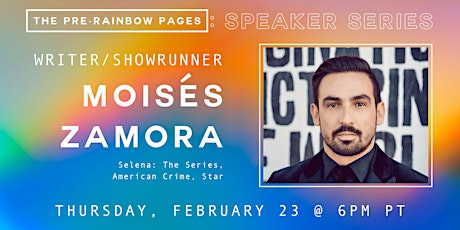 Pre-Rainbow Pages Speaker Series: Moisés Zamora (Selena: The Series)