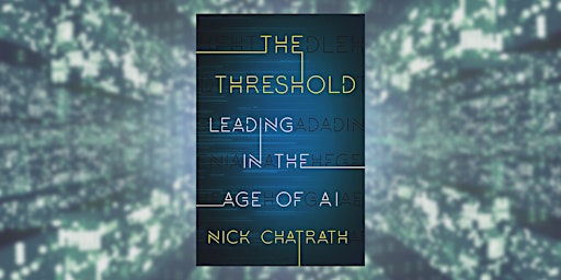 Discussion of  “The Threshold: Leading in the Age of AI"