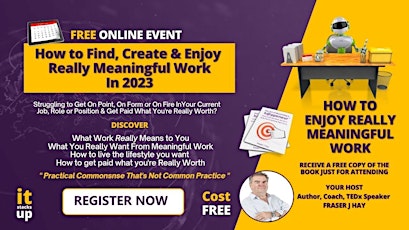 FREE Online Event - How to Find, Create & Enjoy Meaningful Work