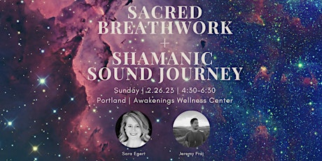Sacred Breathwork +  Shamanic  Sound Journey | Portland, OR | 2.26.23